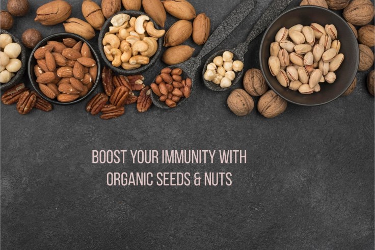 Boost your Immunity With Organic Seeds & Nuts